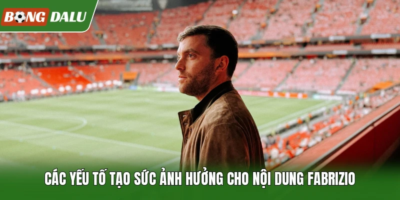 Các yếu tố tạo sức ảnh hưởng cho nội dung Fabrizio
