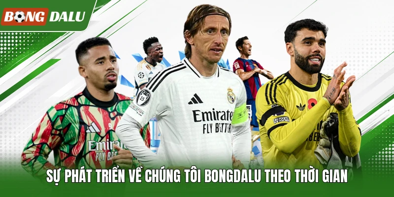 Sự phát triển về chúng tôi Bongdalu theo thời gian